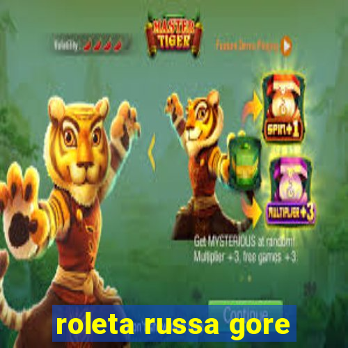 roleta russa gore
